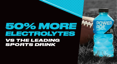Powerade has 50% more electrolytes vs the leading sports drink Powerade has 50% more electrolytes vs the leading sports drink