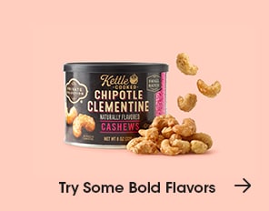 Featuring Kettle Cooked Chipotle Clementine Cashews