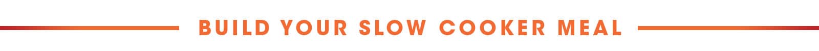 Build Your Slow Cooker Meal Build Your Slow Cooker Meal