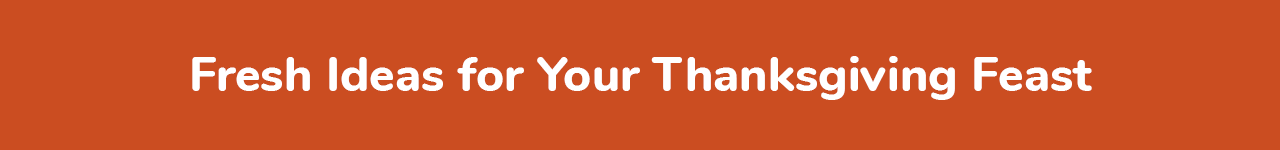 Thanksgiving Fresh Ideas for Your Feast Thanksgiving Fresh Ideas for Your Feast