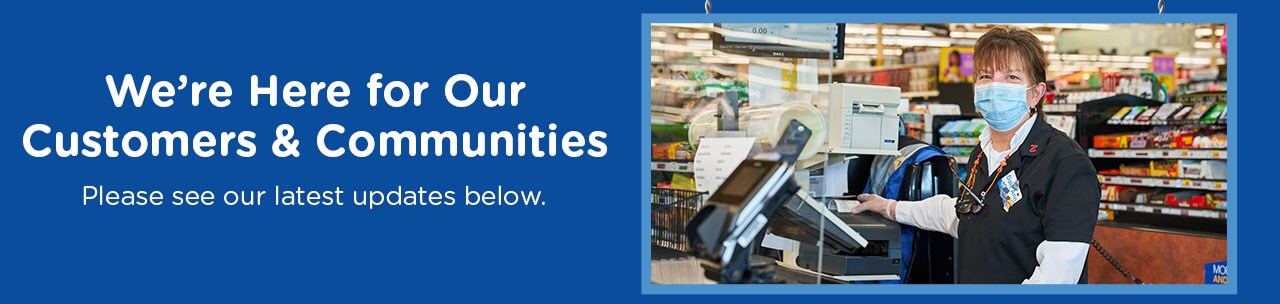 We’re Here for Our Customers and Our Communities. See Our Latest COVID-19 Updates Below. We’re Here for Our Customers and Our Communities. See Our Latest COVID-19 Updates Below.